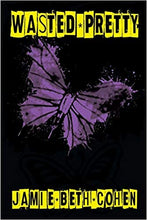 Load image into Gallery viewer, WASTED PRETTY BY JAMIE BETH COHEN (YA FIC)