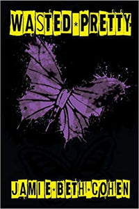 WASTED PRETTY BY JAMIE BETH COHEN (YA FIC)