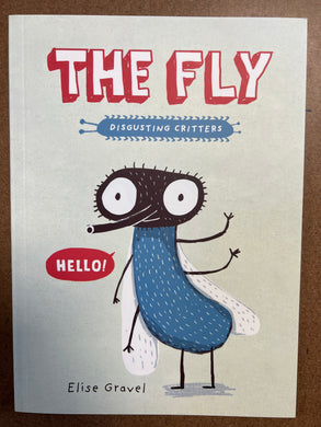 THE FLY: DISGUSTING CRITTERS SERIES - ELISE GRAVEL