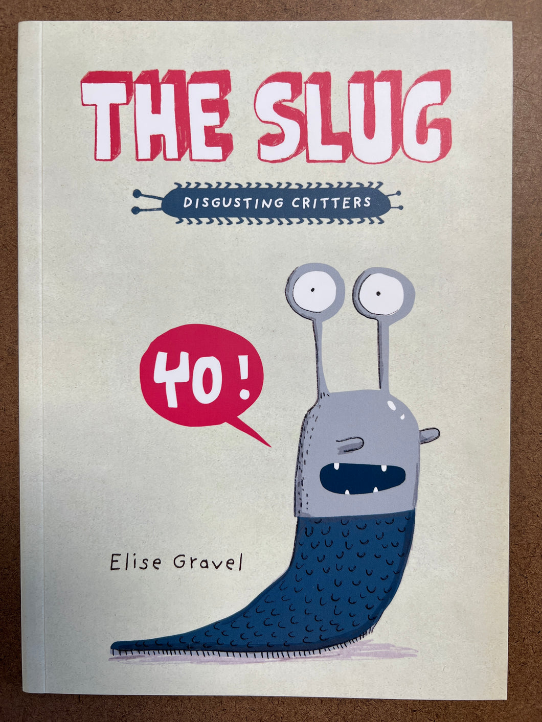 THE SLUG: DISGUSTING CRITTERS SERIES - ELISE GRAVEL